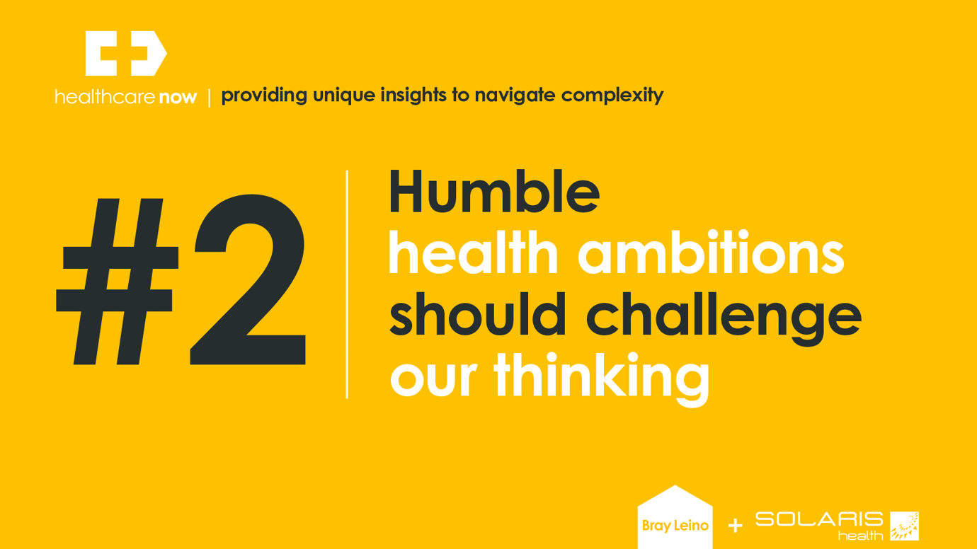 Humble health ambitions should challenge our thinking